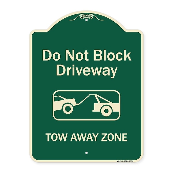 Designer Series-Do Not Block Driveway Tow Away Zone Green, 24" x 18", G-1824-9854